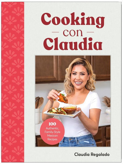 La cuisine avec Claudia : 100 recettes mexicaines authentiques et familiales