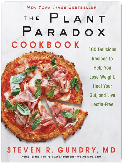 The Plant Paradox Cookbook : 100 délicieuses recettes pour vous aider à perdre du poids, à soigner votre intestin et à vivre sans lectine ― Le guide diététique d'un chirurgien cardiaque