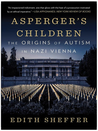 Asperger's Children: The Origins of Autism in Nazi Vienna