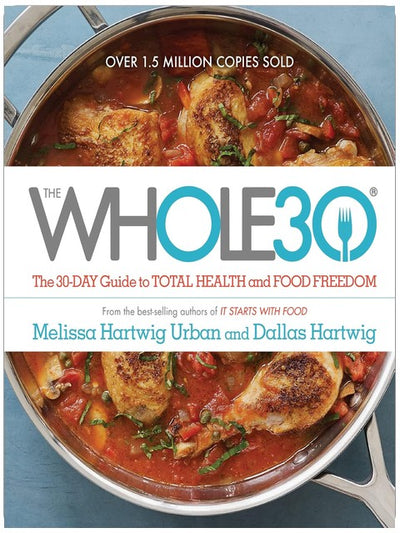 The Whole30 : Le guide de 30 jours pour une santé totale et une liberté alimentaire ― Un livre de régime n°1 des ventes du NYT avec plus de 100 recettes simples