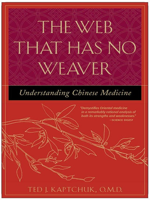 The Web That Has No Weaver : Understanding Chinese Medicine