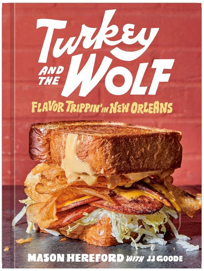 Turkey and the Wolf: Un voyage gustatif à la Nouvelle-Orléans [Livre de cuisine]