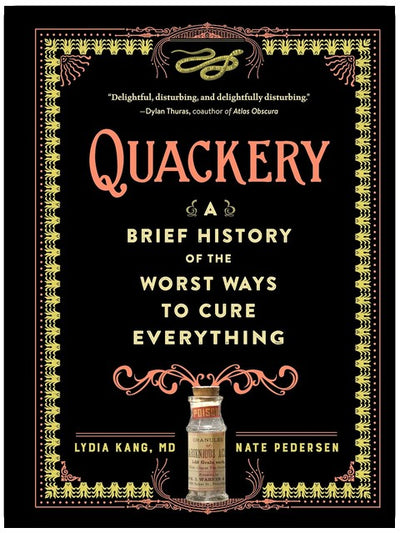 Quackery: A Brief History of the Worst Ways to Cure Everything