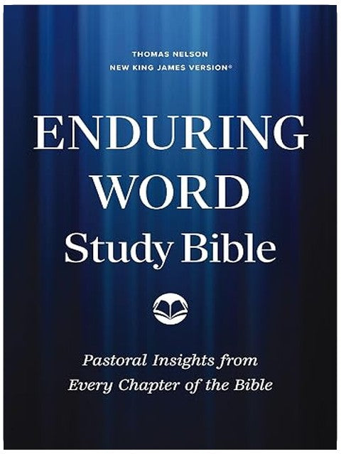 Enduring Word Study Bible: Pastoral Commentary from Every Chapter of the Bible (NKJV)
