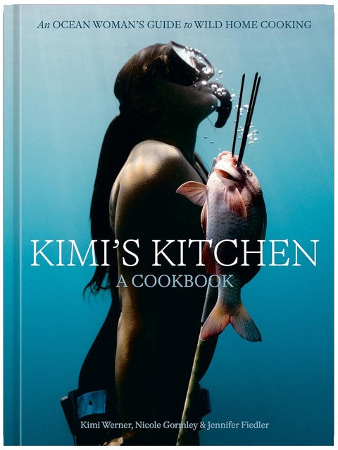 Kimi's Kitchen : Le guide d'une femme de l'océan pour cuisiner sauvage à la maison [Un livre de recettes]