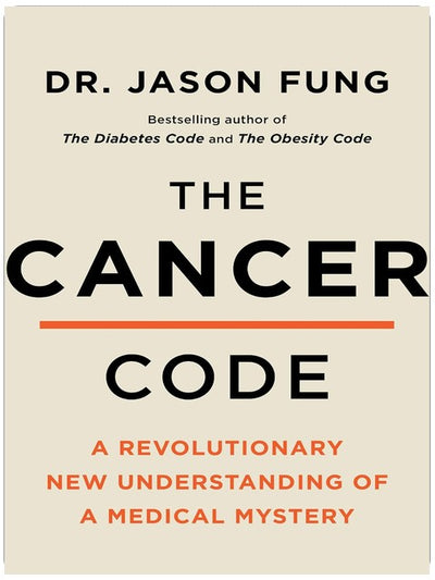 The Cancer Code: A Revolutionary New Understanding of a Medical Mystery (The Wellness Code Book 3)