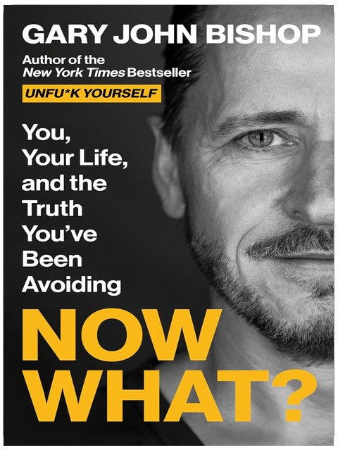 Now What?: Du, Dein Leben und die Wahrheit, der du aus dem Weg gehst (Unfu*k Yourself, Band 7)