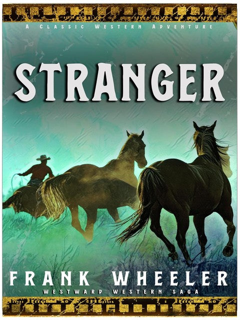 Stranger : Ein klassisches Western-Abenteuer (Westward Western Saga)