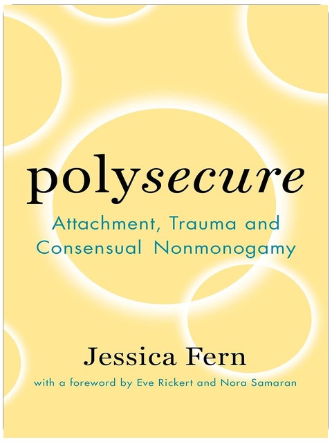 Polysecure : L'attachement, les traumatismes et la non-monogamie consensuelle