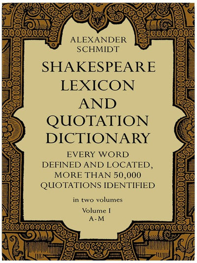 Shakespeare-Lexikon und Zitatwörterbuch: Ein vollständiges Wörterbuch aller englischen Wörter, Phrasen und Konstruktionen in den Werken des Dichters (Band 1 A-M)