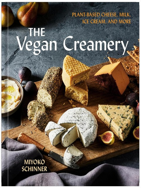 The Vegan Creamery: Plant-Based Cheese, Milk, Ice Cream, and More (A Cookbook)