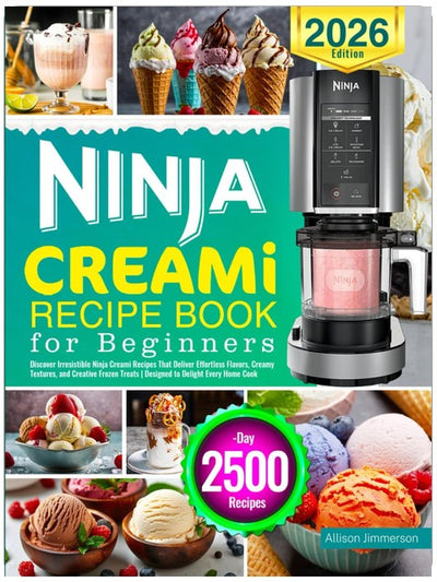 Ninja CREAMi Recipe Book for Beginners: Discover Irresistible Ninja Creami Recipes That Deliver Effortless Flavors, Creamy Textures, and Creative Frozen Treats | Designed to Delight Every Home Cook