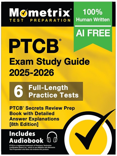 PTCB Exam Study Guide 2025-2026 - 6 Full-Length Practice Tests, PTCB Secrets Review Prep Book with Detailed Answer Explanations: [8th Edition] (Mometrix Test Preparation)