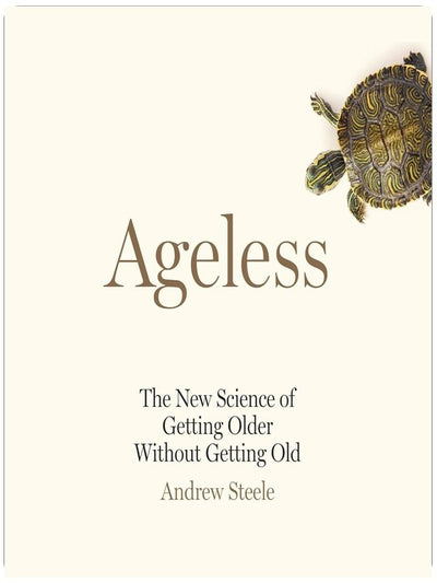 Ageless: The New Science of Getting Older Without Getting Old