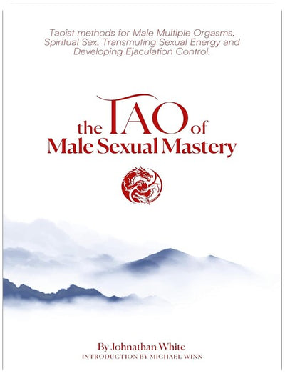 Le Tao de la maîtrise sexuelle masculine : méthodes taoïstes pour les orgasmes multiples masculins, le sexe spirituel, la transmutation de l'énergie sexuelle et le développement du contrôle de l'éjaculation.