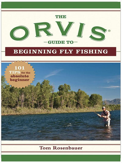 Der Orvis Guide für Einsteiger ins Fliegenfischen: 101 Tipps für absolute Anfänger