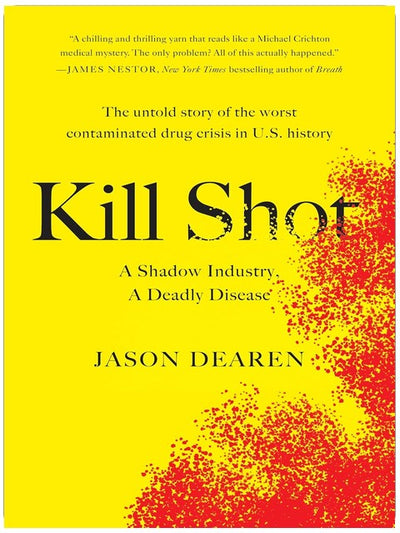 Kill Shot: A Shadow Industry, a Deadly Disease