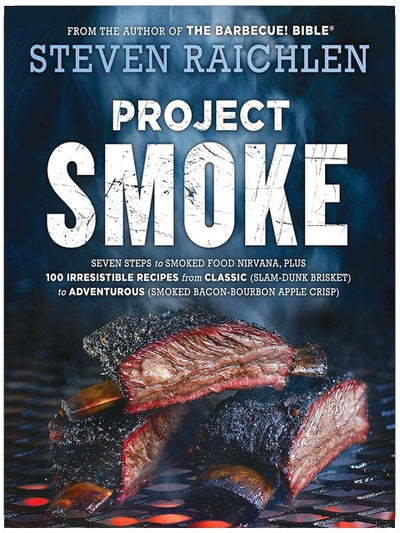 Project Smoke : Sept étapes vers le nirvana des aliments fumés, plus 100 recettes irrésistibles, des classiques (la poitrine de bœuf imparable) aux plus audacieuses (le bacon-bourbon fumé...) (Livres de cuisine Barbecue Bible de Steven Raichlen)