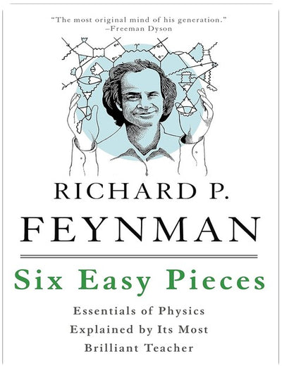 Six Easy Pieces: Die Grundlagen der Physik erklärt vom brillantesten Lehrer ihres Fachs