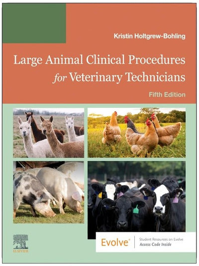 Large Animal Clinical Procedures for Veterinary Technicians: Husbandry, Clinical Procedures, Surgical Procedures, and Common Diseases