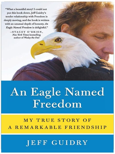 Ein Adler namens Freedom: Eine herzerwärmende Geschichte über Heilung, Freundschaft und die außergewöhnliche Bindung zwischen Mensch und Adler