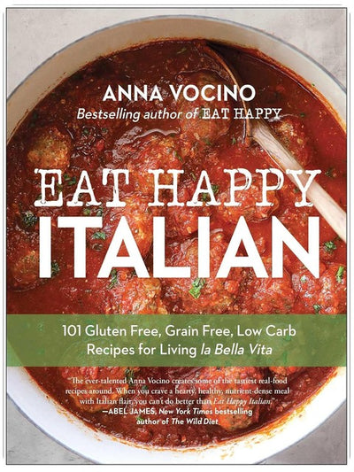Mangez italien heureux : 101 recettes sans gluten, sans céréales et à faible teneur en glucides pour vivre la Bella Vita