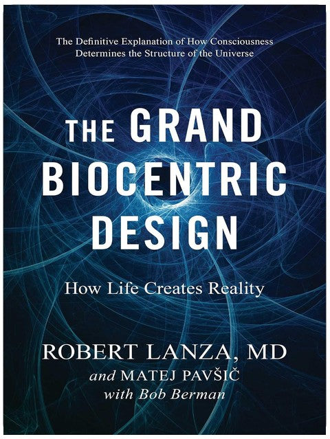 Le Grand Dessein Biocentrique : Comment la Vie Crée la Réalité