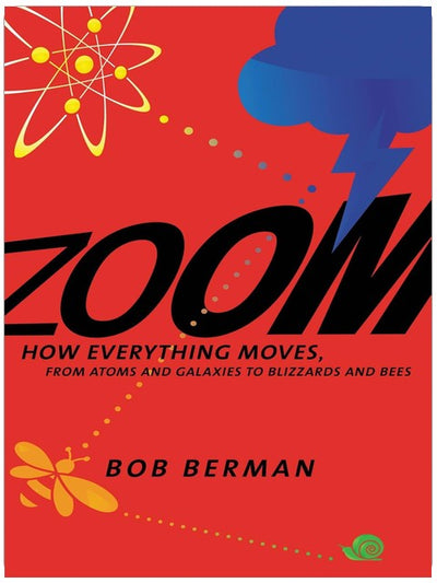 Zoom : comment tout bouge, des atomes et galaxies aux blizzards et aux abeilles