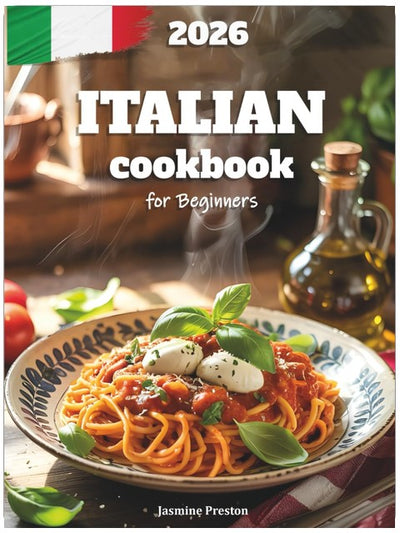 Livre de cuisine italienne pour débutants : recettes italiennes authentiques et faciles pour la cuisine de tous les jours – guide étape par étape des plats classiques, pâtes, pizzas, et… de délicieux repas faits maison pour toute la famille