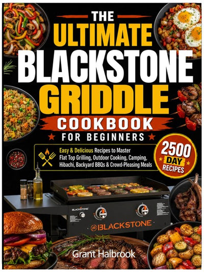 Le livre de recettes ultime de la plancha Blackstone pour débutants : des recettes faciles et délicieuses pour maîtriser la cuisson sur plancha, la cuisine en extérieur, le camping, le hibachi, les barbecues de jardin et les repas qui raviront la foule