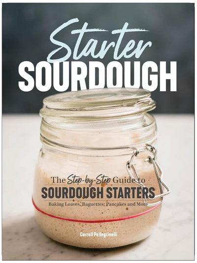 Levain au Sourdough : Le guide étape par étape pour les starters de Sourdough, la cuisson de pains, baguettes, crêpes et bien plus