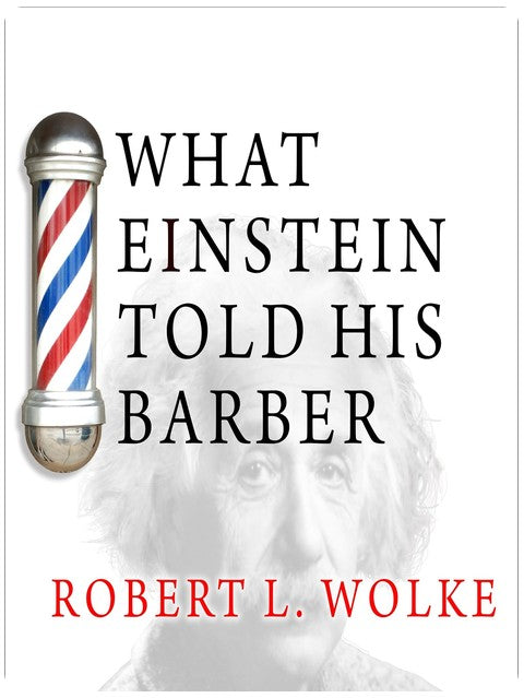 Ce que Einstein a dit à son barbier : des réponses scientifiques à des questions quotidiennes