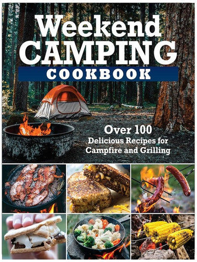 Wochenend-Camping-Kochbuch: Über 100 köstliche Rezepte für Lagerfeuer und Grill (Fox Chapel Publishing) Mahlzeiten zum Vorkochen für Outdoor-Abenteuer – Nachos aus der Gusseisenpfanne, Speck-S'Mores, Folienpäckchen und mehr