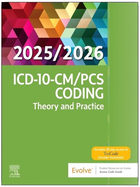 ICD-10-CM/PCS Coding: Theory and Practice, 2025/2026 Edition