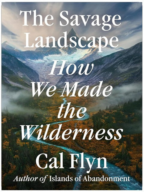 Die wilde Landschaft: Wie wir die Wildnis schufen