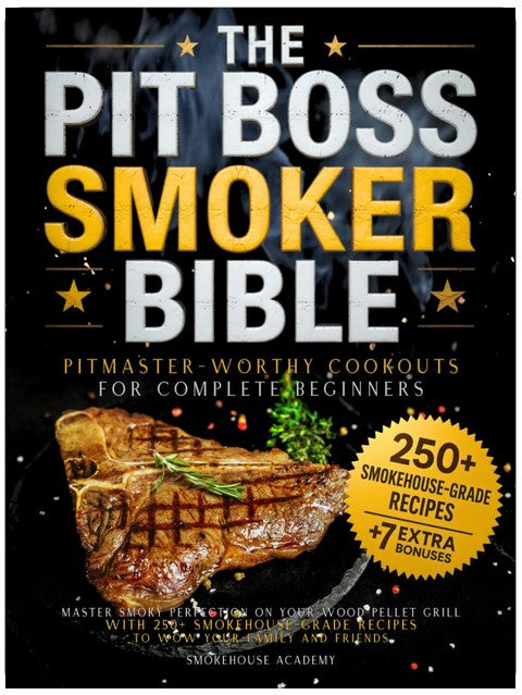 Le livre de cuisine Pit Boss Smoker • Des grillades dignes d'un Pitmaster pour les débutants : Maîtrisez la perfection fumée sur votre barbecue à pellets grâce à plus de 250 recettes de qualité professionnelle pour impressionner votre famille et vos amis