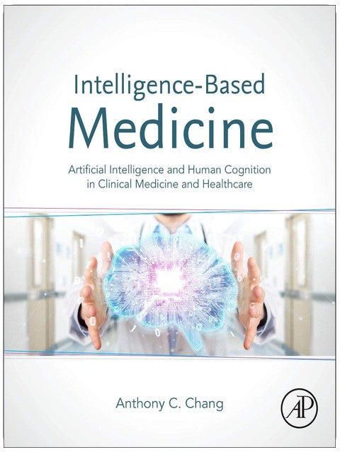 Intelligence-Based Medicine: Artificial Intelligence and Human Cognition in Clinical Medicine and Healthcare