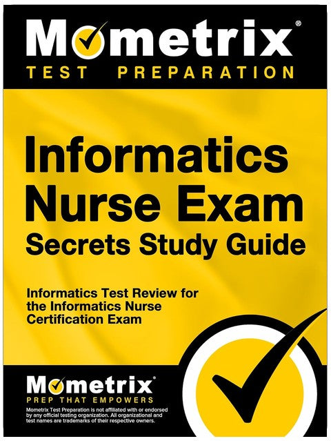 Informatics Nurse Exam Secrets Study Guide: Test Review for the Informatics Nurse Certification Exam (Mometrix Secrets Study Guides)