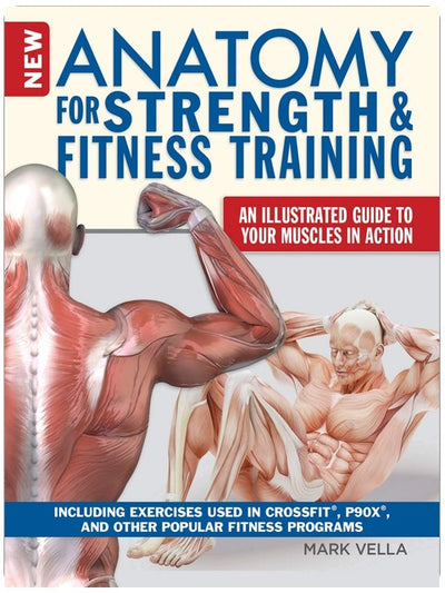 Nouvelle anatomie de la musculation et de l'entraînement physique : Un guide illustré de vos muscles en action, incluant les exercices utilisés dans le CrossFit (R), le P90X (R) et d'autres programmes de fitness populaires (IMM Lifestyle Books)