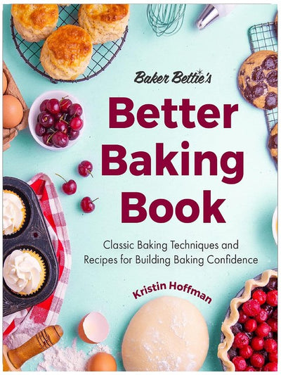 Le livre de la pâtisserie améliorée de Baker Bettie : Techniques et recettes de pâtisserie classiques pour développer votre confiance en vous (Décoration de gâteaux, recettes de pâtisserie, cours de pâtisserie) (Cadeau d'anniversaire pour elle)