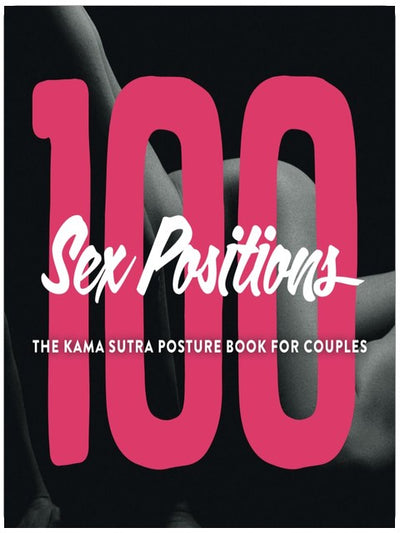 100 Sex Positions - The Kama Sutra Posture Book For Couples: Sex Position Book With Images And Introduction - Erotic Kamasutra Posture Book English For Couples