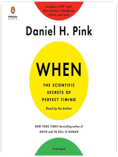 When: The Scientific Secrets of Perfect Timing
