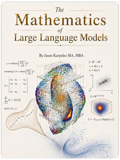 Die Mathematik großer Sprachmodelle: Maschinelles Lernen verständlich erklärt: LLMs, Transformatoren, Diffusion, Neuronale Netze, Optimierung und Generative KI
