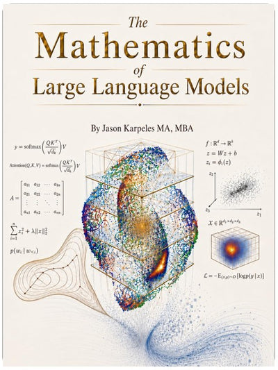 Die Mathematik großer Sprachmodelle: Maschinelles Lernen verständlich erklärt: LLMs, Transformatoren, Diffusion, Neuronale Netze, Optimierung und Generative KI