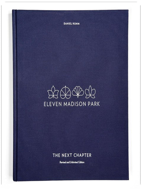 Eleven Madison Park: The Next Chapter, Revised and Unlimited Edition: [Ein Kochbuch]