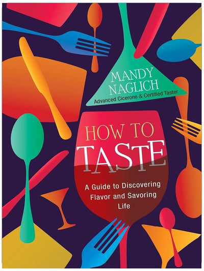 Comment déguster : Un guide pour découvrir les saveurs et savourer la vie