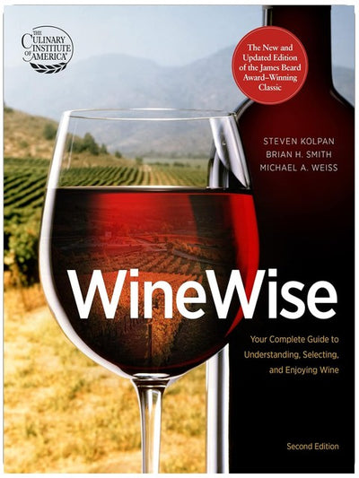 Winewise, deuxième édition : Le guide pratique du vin par les éducateurs du CIA — des bouteilles abordables aux sélections pour les occasions spéciales