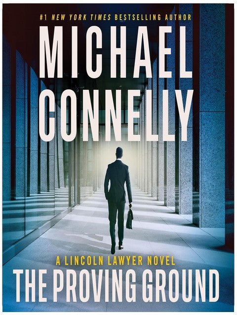 The Proving Ground: A Lincoln Lawyer Novel