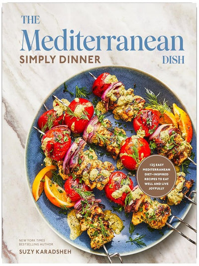 The Mediterranean Dish : Simply Dinner : 125 recettes faciles inspirées du régime méditerranéen pour bien manger et vivre joyeusement : Un livre de cuisine
