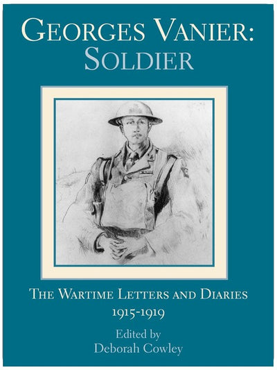 Georges Vanier: Soldat: Die Kriegszeit Briefe und Tagebücher, 1915-1919